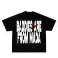 Baddies are from Mada
